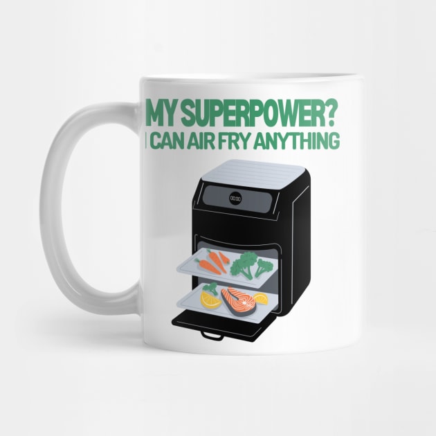 My Superpower? I can air fry anything! by soulfulprintss8